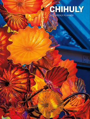 Chihuly 2021 Weekly Planner Calendar 1419744941 Book Cover