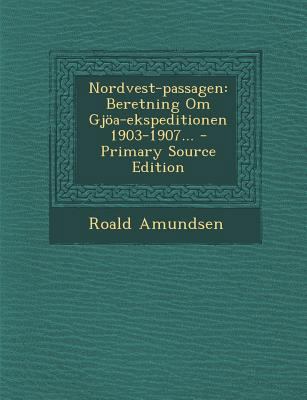 Nordvest-Passagen: Beretning Om Gjoa-Ekspeditio... [Danish] 1295482584 Book Cover