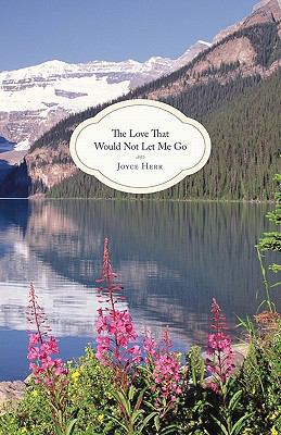 The Love That Would Not Let Me Go 1449716709 Book Cover