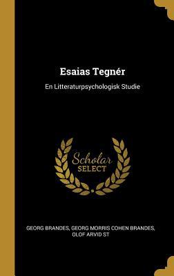 Esaias Tegnér: En Litteraturpsychologisk Studie 0526263997 Book Cover