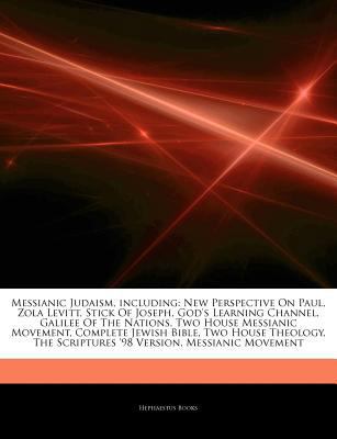 Articles on Messianic Judaism, Including : New Perspective on Paul, Zola Levitt, Stick of Joseph, God's Learning Channel, Galilee of the Nations, Two H