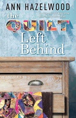 The Quilt Left Behind: Wine Country Quilt Serie... 1683391195 Book Cover