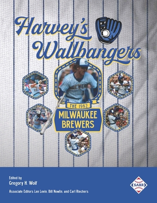 Harvey's Wallbangers: The 1982 Milwaukee Brewers 1970159278 Book Cover