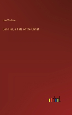 Ben-Hur, a Tale of the Christ 3368634453 Book Cover