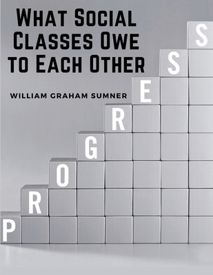 What Social Classes Owe to Each Other 1835917208 Book Cover