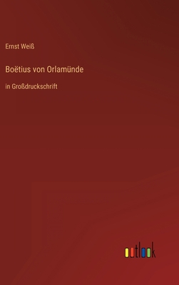 Boëtius von Orlamünde: in Großdruckschrift [German] 3368469517 Book Cover