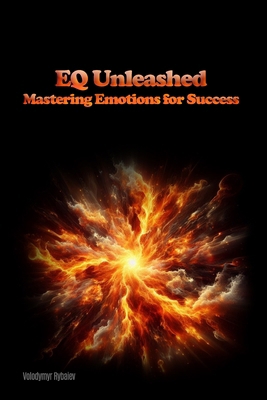 EQ Unleashed: Mastering Emotions for Success B0D3TN5PSZ Book Cover