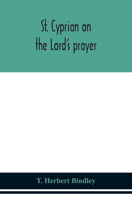 St. Cyprian on the Lord's prayer 9354153291 Book Cover