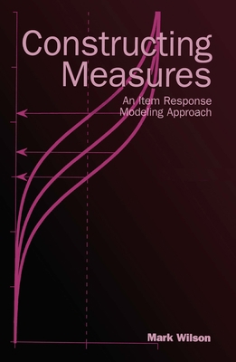 Constructing Measures: An Item Response Modelin... 0805847855 Book Cover