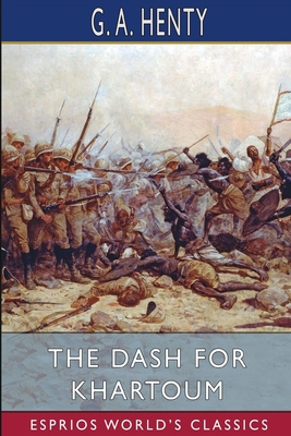 The Dash for Khartoum (Esprios Classics): A Tal... 100664850X Book Cover