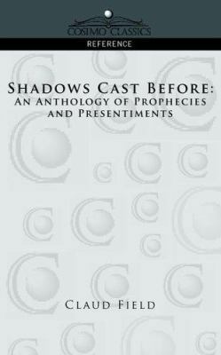 Shadows Cast Before: An Anthology of Prophecies... 1596053682 Book Cover