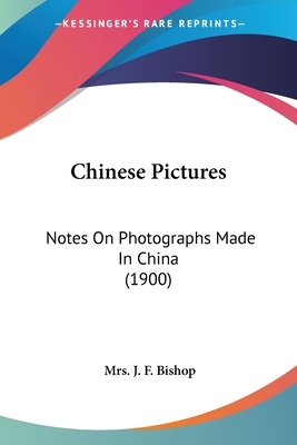 Chinese Pictures: Notes On Photographs Made In ... 1120175909 Book Cover