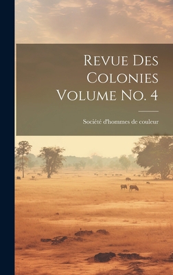 Revue des colonies Volume no. 4 [French] 1021011193 Book Cover