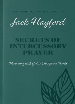Secrets of Intercessory Prayer (the Essential H... 1956943226 Book Cover