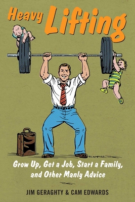 Heavy Lifting: Grow Up, Get a Job, Raise a Fami... 1621574148 Book Cover