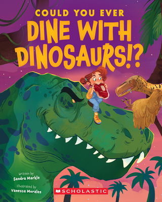Could You Ever Dine with Dinosaurs!? 1338858718 Book Cover