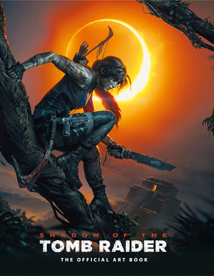 Shadow of the Tomb Raider the Official Art Book 1785659499 Book Cover