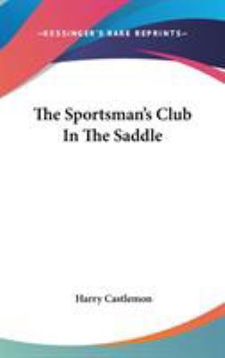 The Sportsman's Club In The Saddle 0548140340 Book Cover