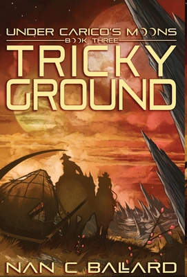 Tricky Ground: Under Carico's Moons: Book Three 1956892249 Book Cover