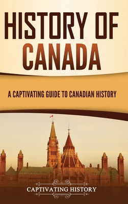 History of Canada: A Captivating Guide to Canad... 1637165412 Book Cover