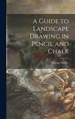 A Guide to Landscape Drawing in Pencil and Chalk B0BQN9DGG6 Book Cover