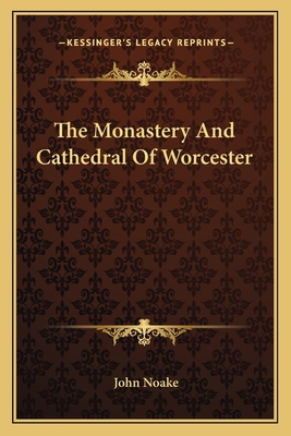 The Monastery And Cathedral Of Worcester 1163131431 Book Cover