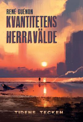 Kvantitetens herravälde och tidens tecken [Swedish] 918866774X Book Cover