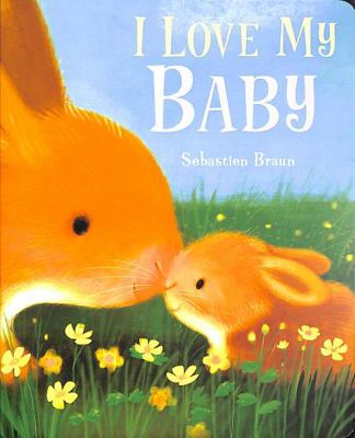 I Love my Baby 1910716979 Book Cover