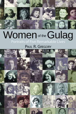 Women of the Gulag: Portraits of Five Remarkabl... 0817915745 Book Cover