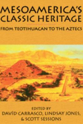 Mesoamerica's Classic Heritage: From Teotihuaca... B07HDTFMSR Book Cover