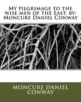 My pilgrimage to the wise men of the East. by: ... 1535363215 Book Cover