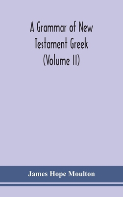 A grammar of New Testament Greek (Volume II) 9354150020 Book Cover