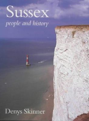 Sussex: People and History 1861265190 Book Cover