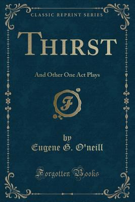 Thirst: And Other One Act Plays (Classic Reprint) 133072092X Book Cover