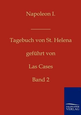 Napoleon I. - Tagebuch von St. Helena [German] 3861957477 Book Cover