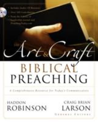 The Art and Craft of Biblical Preaching: A Comp... 0310252482 Book Cover