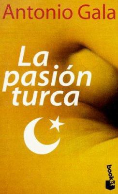 LA Pasion Turca (Spanish Edition) [Spanish] 8408019988 Book Cover