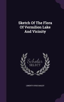 Sketch Of The Flora Of Vermilion Lake And Vicinity 1347090002 Book Cover