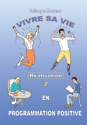 Vivre sa vie en Programmation Positive [French] 2322506826 Book Cover
