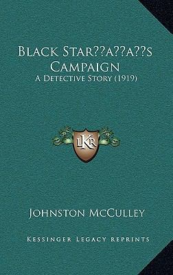 Black Star's Campaign: A Detective Story (1919) 1164295225 Book Cover