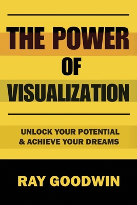 The Power of Visualization: Unlock Your Potenti... B0CCCS42MY Book Cover