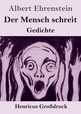 Der Mensch schreit (Großdruck): Gedichte [German] 3847854232 Book Cover