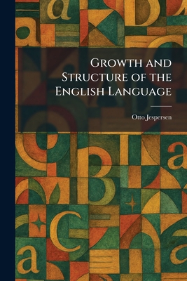 Growth and Structure of the English Language 1025695763 Book Cover