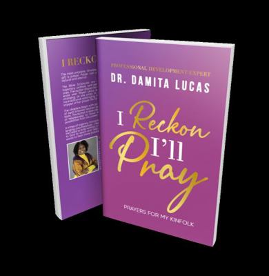 Paperback I Reckon I'll Pray : Prayers for My Kinfolk Book