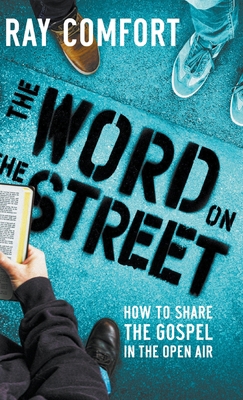 The Word on the Street: How to Share The Gospel... 0768459907 Book Cover