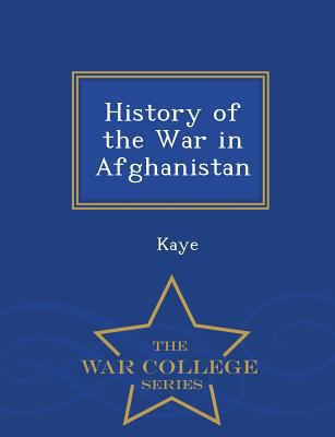 History of the War in Afghanistan - War College... 1296303225 Book Cover