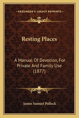 Resting Places: A Manual Of Devotion, For Priva... 1165672278 Book Cover