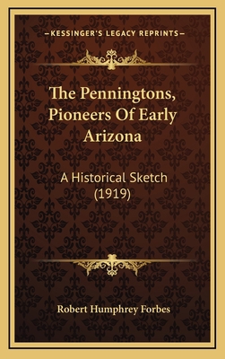 The Penningtons, Pioneers Of Early Arizona: A H... 1168686334 Book Cover