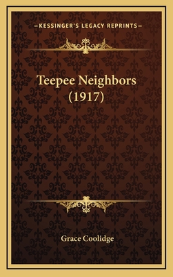 Teepee Neighbors (1917) 1164279084 Book Cover