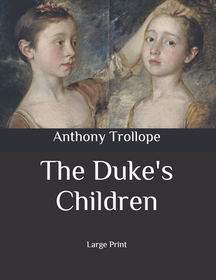 The Duke's Children: Large Print B08BDVMYLT Book Cover